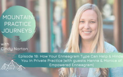 Episode 18: How Your Enneagram Type Can Help & Hinder You In Private Practice with guests Hanna Woody & Monica LeBlanc of Empowered Enneagram