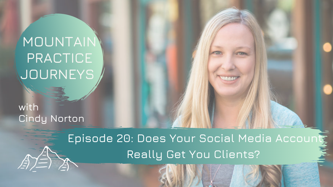Episode 20: Does Your Social Media Account Really Get You Therapy Clients?