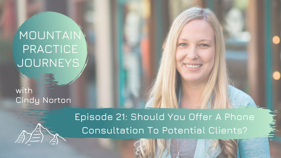 Episode 21: Should You Offer A Phone Consultation To Potential Clients?