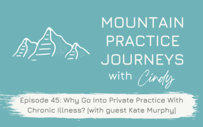 Episode 45: Why Go Into Private Practice With Chronic Illness? with guest Kate Murphy