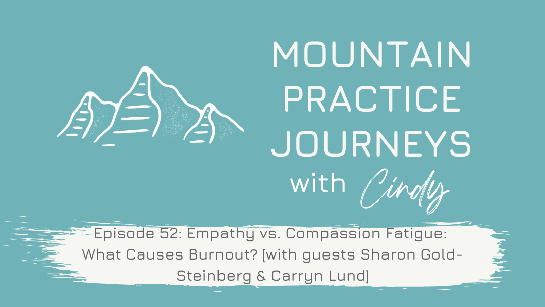Episode 52: Empathy vs. Compassion Fatigue: What Causes Burnout? with guests  Sharon Gold-Steinberg & Carryn Lund of the Resourced Therapist
