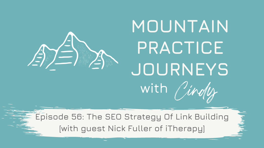 Episode 56: The SEO Strategy Of Link Building with guest Nick Fuller of iTherapy