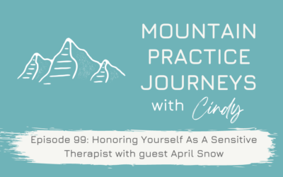 Episode 99: Honoring Yourself As A Sensitive Therapist with guest April Snow